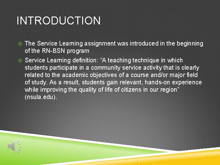 INTRODUCTION The Service Learning assignment was introduced in the beginning of the RN-BSN program