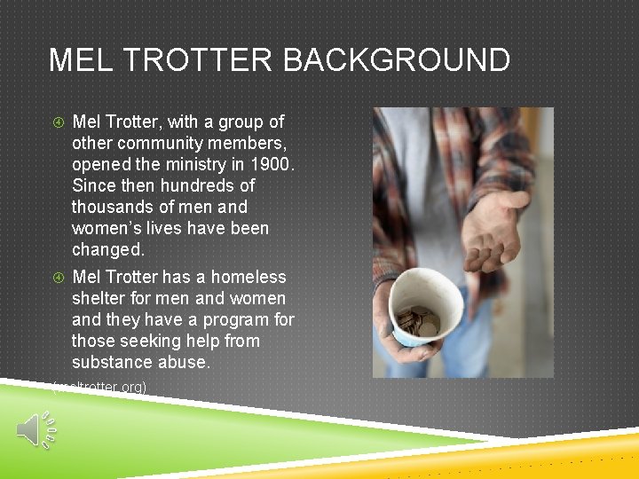 MEL TROTTER BACKGROUND Mel Trotter, with a group of other community members, opened the