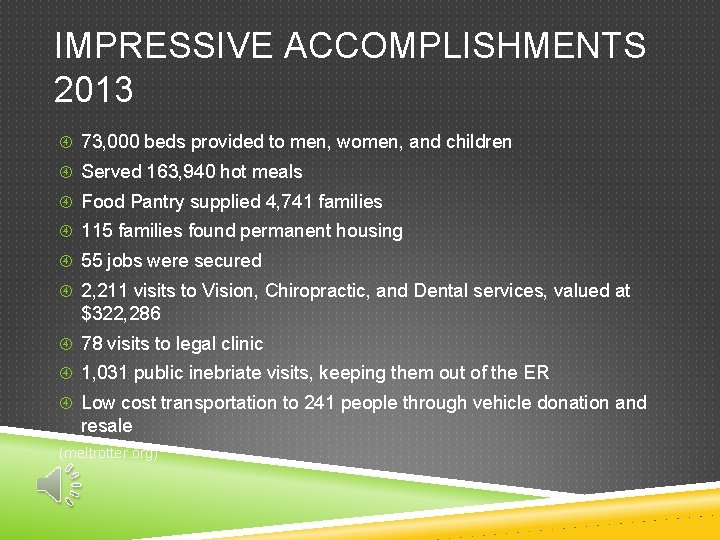 IMPRESSIVE ACCOMPLISHMENTS 2013 73, 000 beds provided to men, women, and children Served 163,