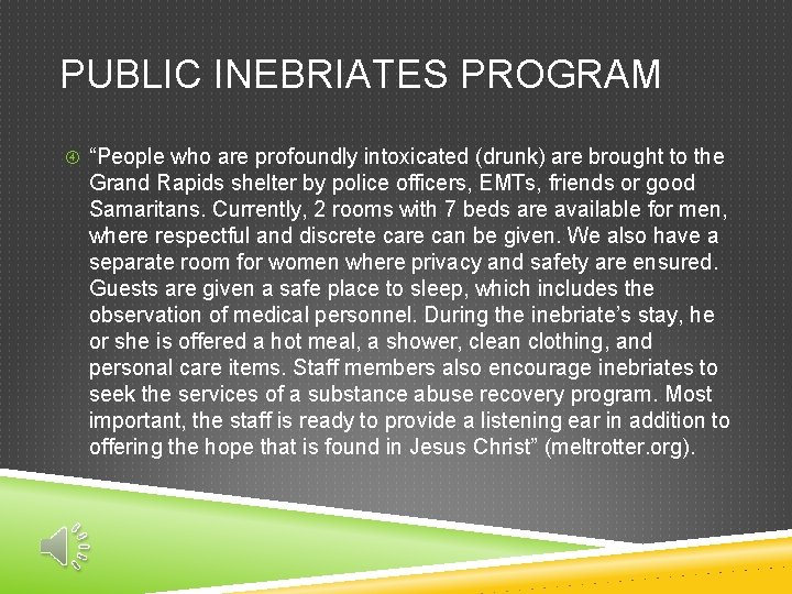 PUBLIC INEBRIATES PROGRAM “People who are profoundly intoxicated (drunk) are brought to the Grand