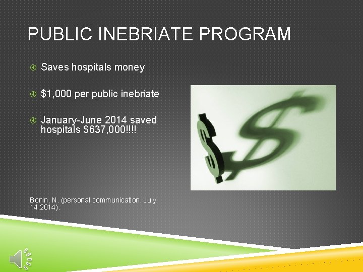 PUBLIC INEBRIATE PROGRAM Saves hospitals money $1, 000 per public inebriate January-June 2014 saved