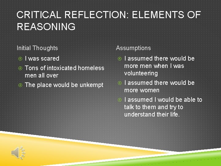 CRITICAL REFLECTION: ELEMENTS OF REASONING Initial Thoughts I was scared Tons of intoxicated homeless