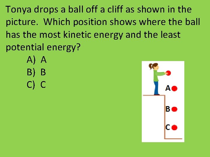 Tonya drops a ball off a cliff as shown in the picture. Which position