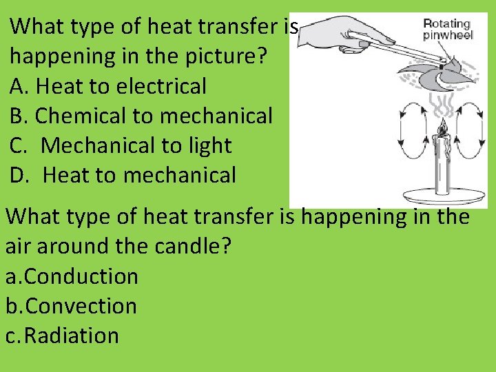 What type of heat transfer is happening in the picture? A. Heat to electrical