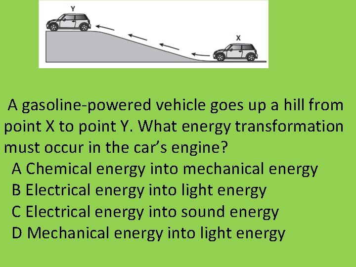 A gasoline-powered vehicle goes up a hill from point X to point Y. What