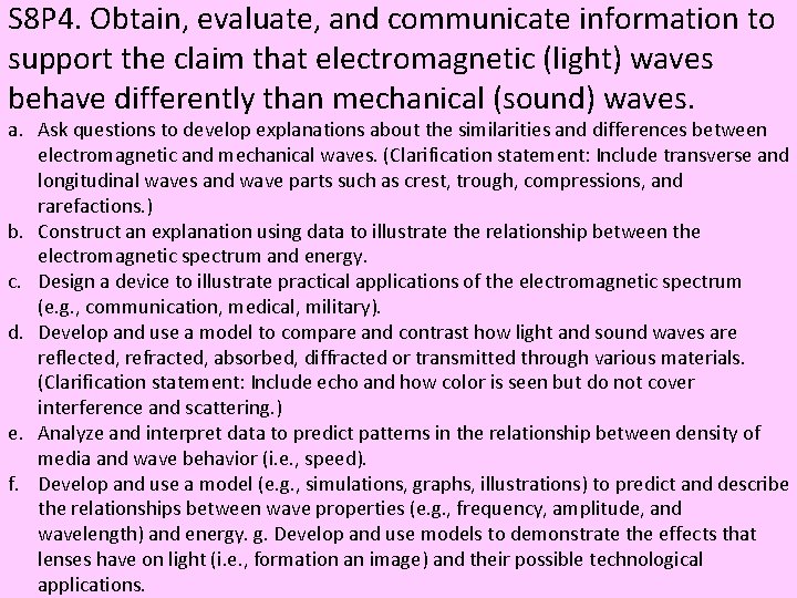 S 8 P 4. Obtain, evaluate, and communicate information to support the claim that