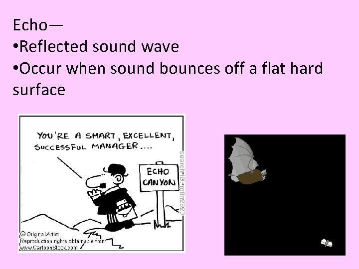 Echo— • Reflected sound wave • Occur when sound bounces off a flat hard