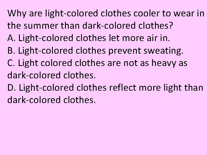 Why are light-colored clothes cooler to wear in the summer than dark-colored clothes? A.