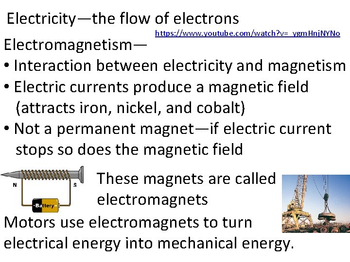 Electricity—the flow of electrons https: //www. youtube. com/watch? v=_ygm. Hnj. NYNo Electromagnetism— • Interaction