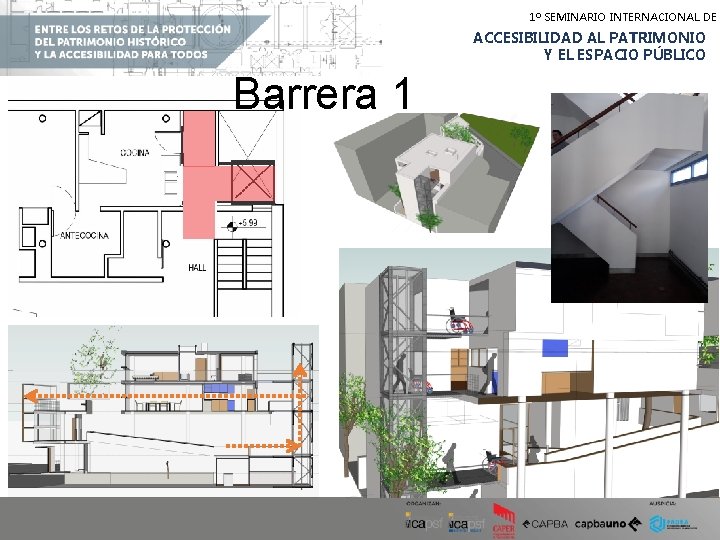 1º SEMINARIO INTERNACIONAL DE ACCESIBILIDAD AL PATRIMONIO Y EL ESPACIO PÚBLICO Barrera 1 1º SEMINARIO INTERNACIONAL DE ACCESIBILIDAD AL PATRIMONIO Y EL ESPACIO PÚBLICO Barrera 1