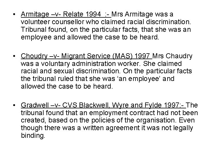  • Armitage –v- Relate 1994 : - Mrs Armitage was a volunteer counsellor
