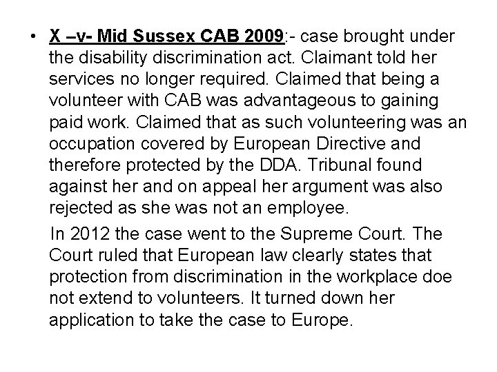  • X –v- Mid Sussex CAB 2009: - case brought under the disability