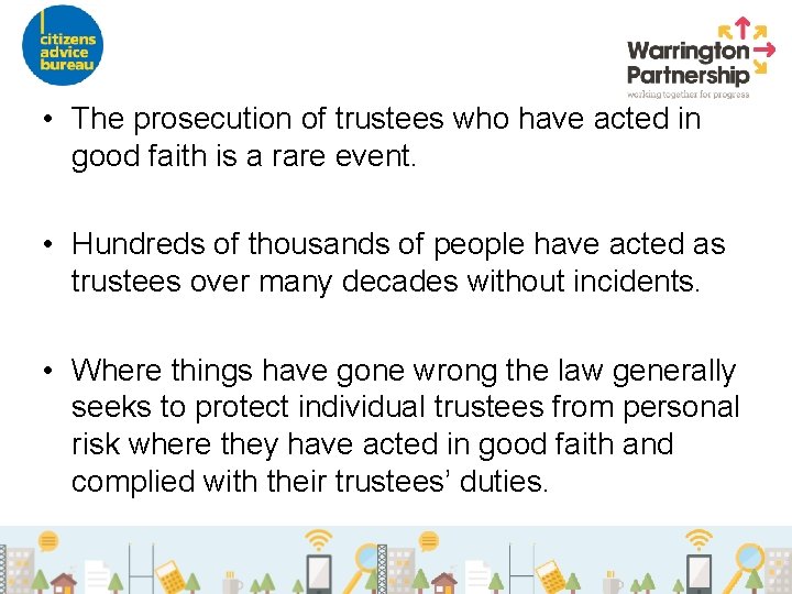  • The prosecution of trustees who have acted in good faith is a