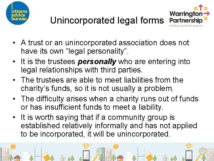Unincorporated legal forms • A trust or an unincorporated association does not have its