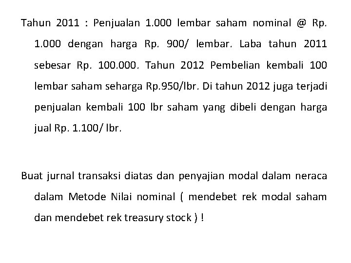 Tahun 2011 : Penjualan 1. 000 lembar saham nominal @ Rp. 1. 000 dengan