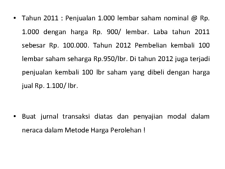  • Tahun 2011 : Penjualan 1. 000 lembar saham nominal @ Rp. 1.