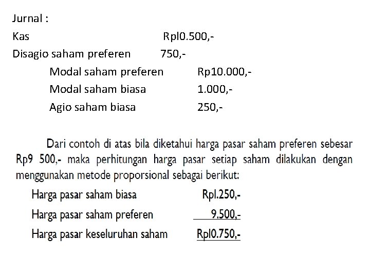 Jurnal : Kas Rpl 0. 500, Disagio saham preferen 750, Modal saham preferen Rp