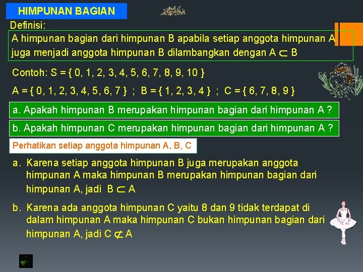 HIMPUNAN BAGIAN Definisi: A himpunan bagian dari himpunan B apabila setiap anggota himpunan A