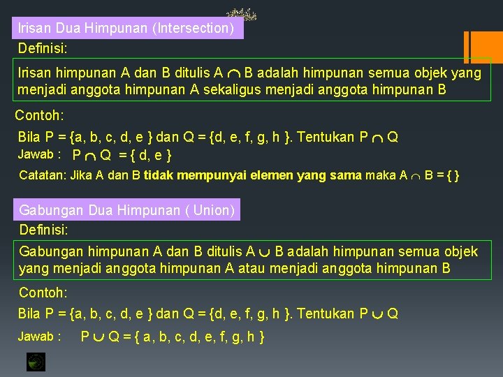 Irisan Dua Himpunan (Intersection) Definisi: Irisan himpunan A dan B ditulis A B adalah Irisan Dua Himpunan (Intersection) Definisi: Irisan himpunan A dan B ditulis A B adalah