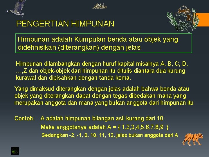 PENGERTIAN HIMPUNAN Himpunan adalah Kumpulan benda atau objek yang didefinisikan (diterangkan) dengan jelas Himpunan PENGERTIAN HIMPUNAN Himpunan adalah Kumpulan benda atau objek yang didefinisikan (diterangkan) dengan jelas Himpunan