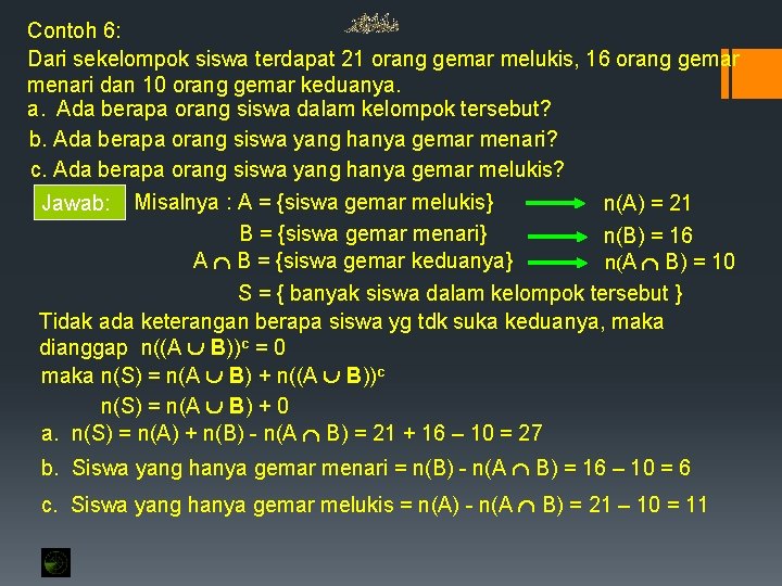 Contoh 6: Dari sekelompok siswa terdapat 21 orang gemar melukis, 16 orang gemar menari Contoh 6: Dari sekelompok siswa terdapat 21 orang gemar melukis, 16 orang gemar menari