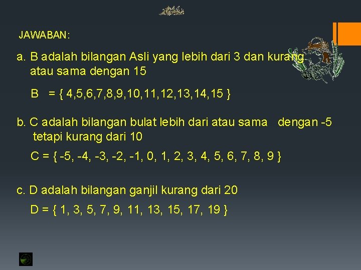 JAWABAN: a. B adalah bilangan Asli yang lebih dari 3 dan kurang atau sama JAWABAN: a. B adalah bilangan Asli yang lebih dari 3 dan kurang atau sama