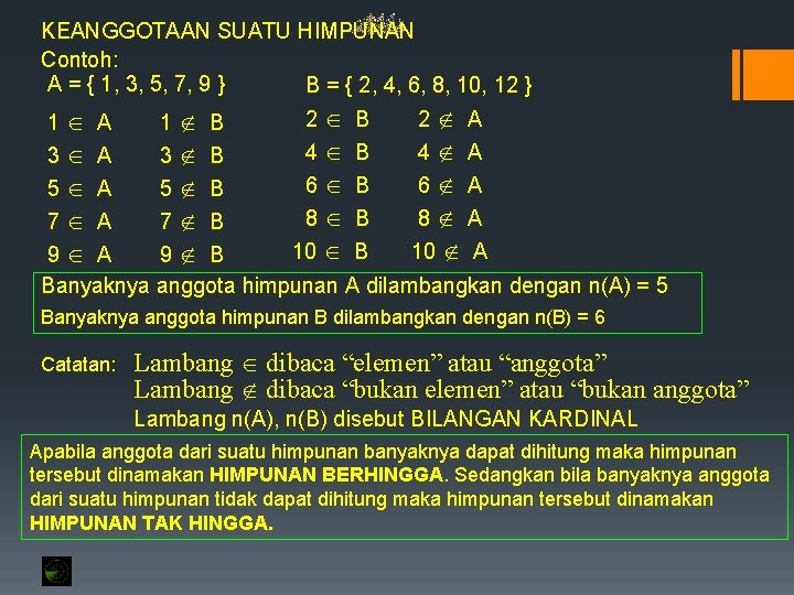 KEANGGOTAAN SUATU HIMPUNAN Contoh: A = { 1, 3, 5, 7, 9 } B KEANGGOTAAN SUATU HIMPUNAN Contoh: A = { 1, 3, 5, 7, 9 } B