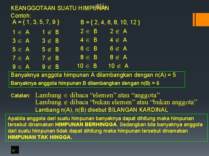 KEANGGOTAAN SUATU HIMPUNAN Contoh: A = { 1, 3, 5, 7, 9 } B