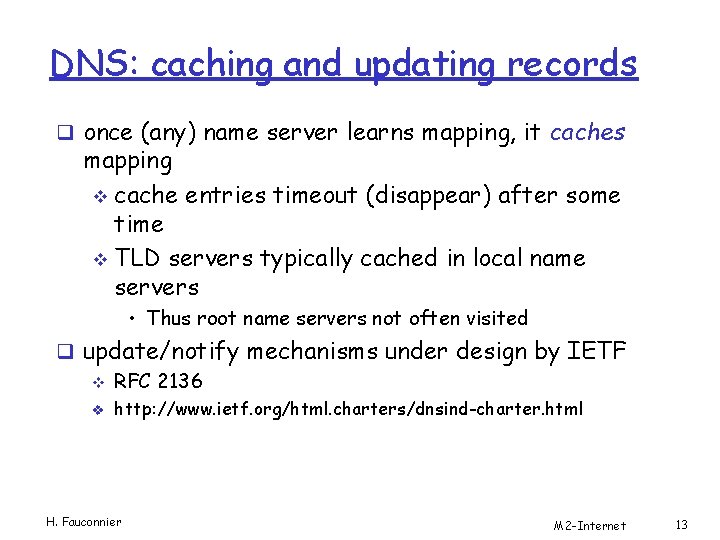 DNS: caching and updating records q once (any) name server learns mapping, it caches