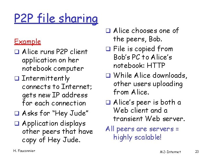 P 2 P file sharing Example q Alice runs P 2 P client application