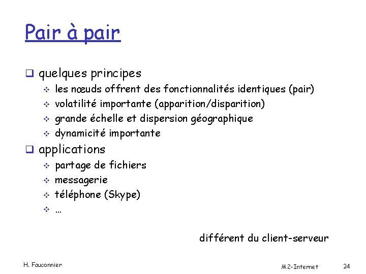 Pair à pair q quelques principes v les nœuds offrent des fonctionnalités identiques (pair)