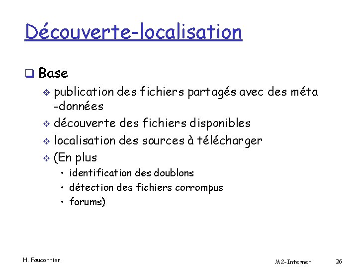 Découverte-localisation q Base v publication des fichiers partagés avec des méta -données v découverte