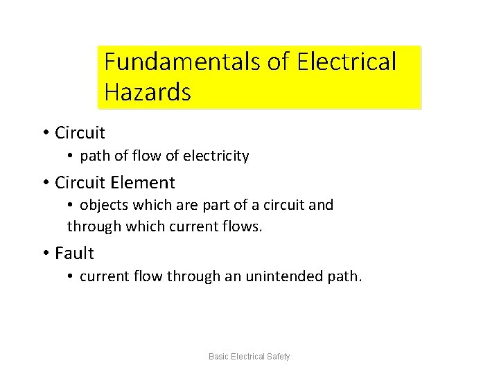 Fundamentals of Electrical Hazards • Circuit • path of flow of electricity • Circuit