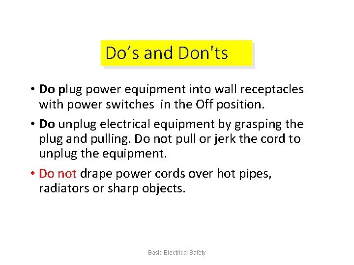 Do’s and Don'ts • Do plug power equipment into wall receptacles with power switches