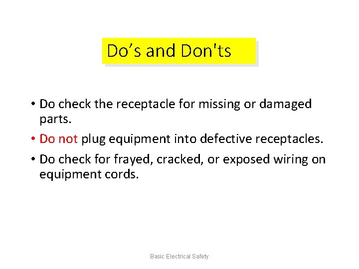 Do’s and Don'ts • Do check the receptacle for missing or damaged parts. •