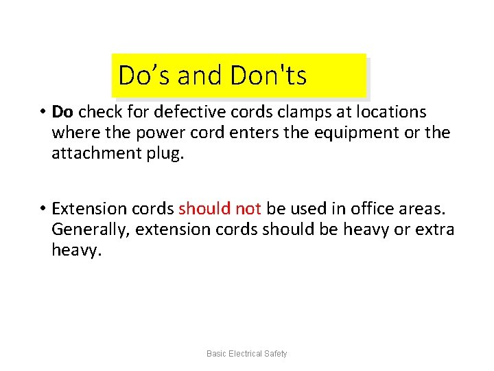 Do’s and Don'ts • Do check for defective cords clamps at locations where the