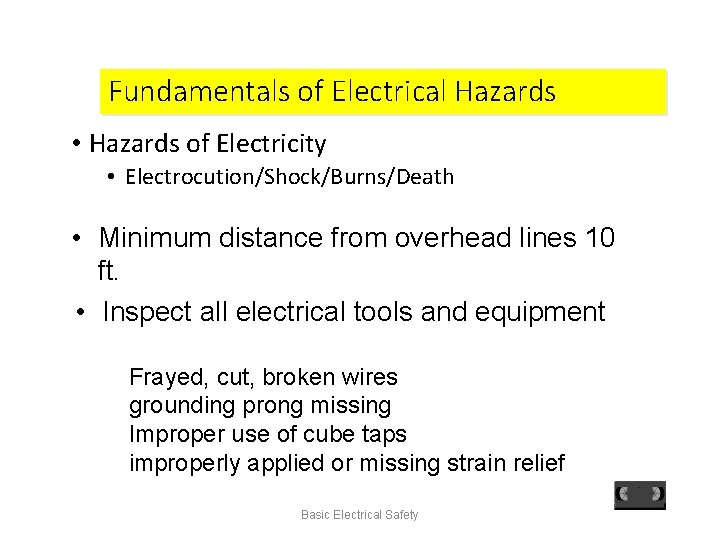 Fundamentals of Electrical Hazards • Hazards of Electricity • Electrocution/Shock/Burns/Death • Minimum distance from