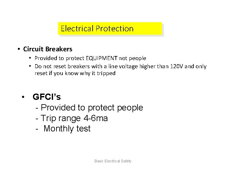 Electrical Protection • Circuit Breakers • Provided to protect EQUIPMENT not people • Do