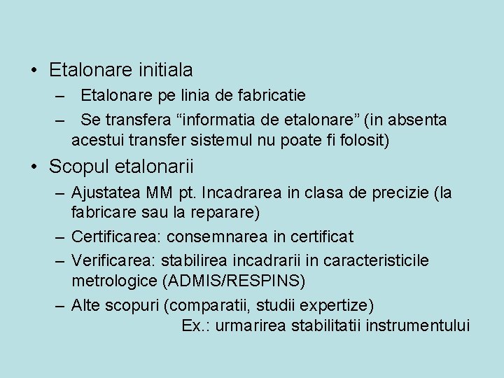  • Etalonare initiala – Etalonare pe linia de fabricatie – Se transfera “informatia