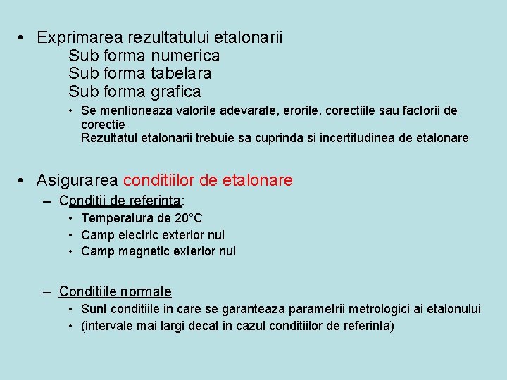  • Exprimarea rezultatului etalonarii Sub forma numerica Sub forma tabelara Sub forma grafica