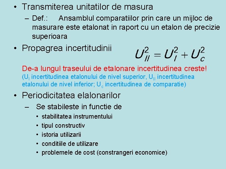  • Transmiterea unitatilor de masura – Def. : Ansamblul comparatiilor prin care un