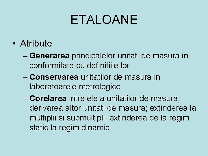 ETALOANE • Atribute – Generarea principalelor unitati de masura in conformitate cu definitiile lor