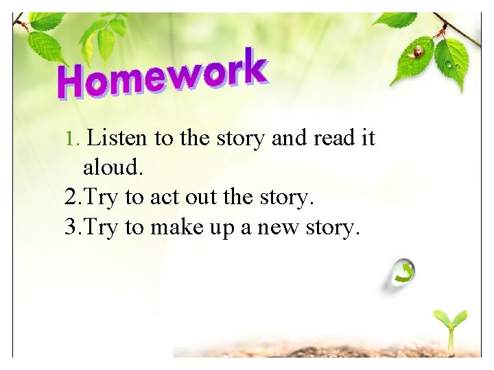 1. Listen to the story and read it aloud. 2. Try to act out