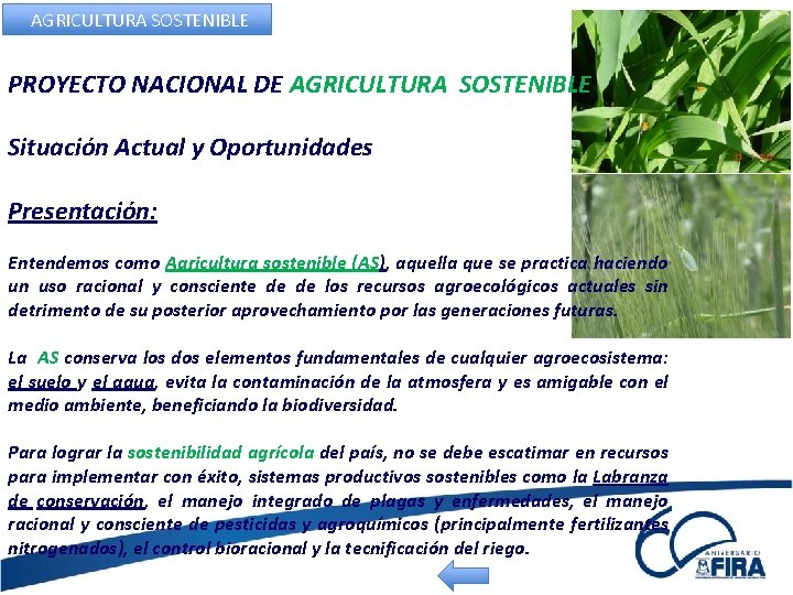 AGRICULTURA SOSTENIBLE PROYECTO NACIONAL DE AGRICULTURA SOSTENIBLE Situación Actual y Oportunidades Presentación: Entendemos como