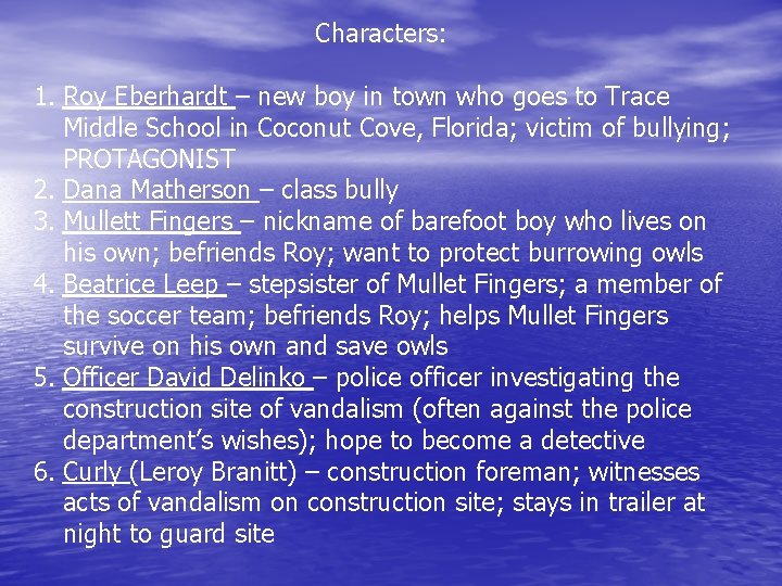 Characters: 1. Roy Eberhardt – new boy in town who goes to Trace Middle