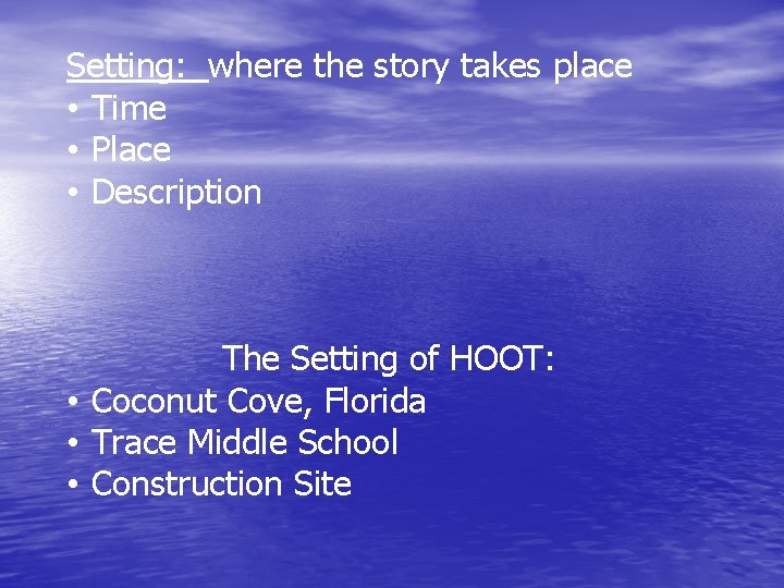 Setting: where the story takes place • Time • Place • Description The Setting