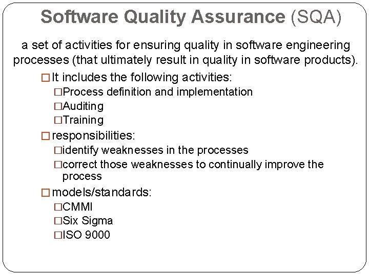 Software Quality Assurance (SQA) a set of activities for ensuring quality in software engineering