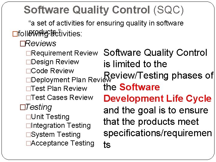 Software Quality Control (SQC) “a set of activities for ensuring quality in software products.