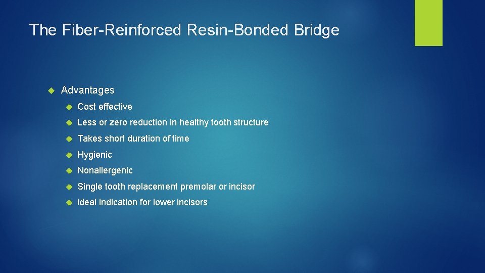 The Fiber Reinforced Resin Bonded Bridge Advantages Cost effective Less or zero reduction in
