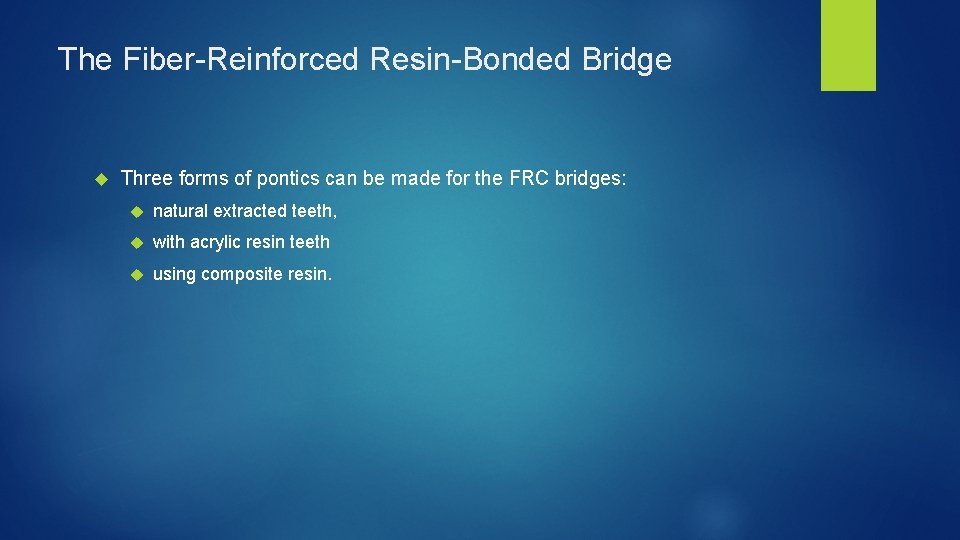 The Fiber Reinforced Resin Bonded Bridge Three forms of pontics can be made for